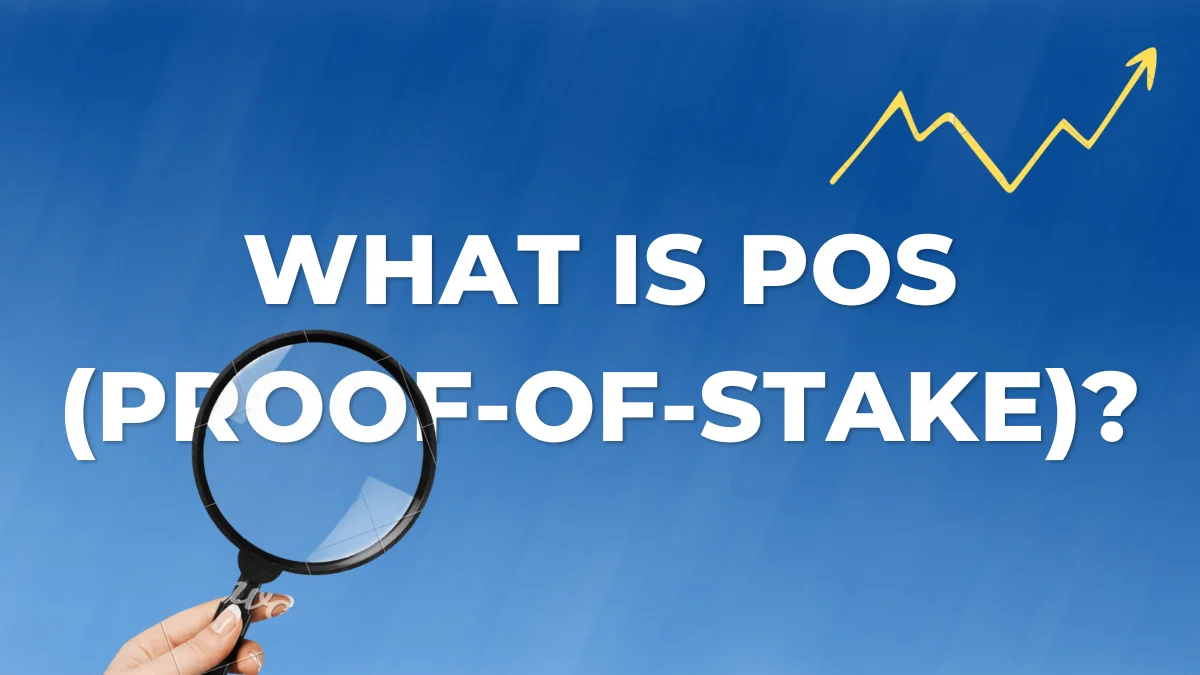 What Is PoS (Proof-of-Stake)?